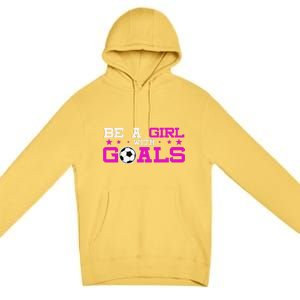 Girl With Goals Soccer  Soccer Funny Premium Pullover Hoodie