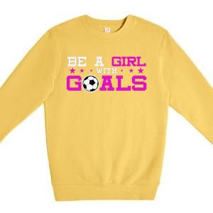 Girl With Goals Soccer  Soccer Funny Premium Crewneck Sweatshirt