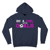 Girl With Goals Soccer  Soccer Funny Hoodie