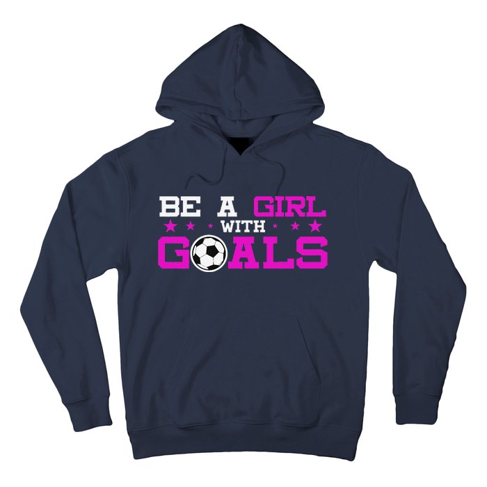 Girl With Goals Soccer  Soccer Funny Hoodie