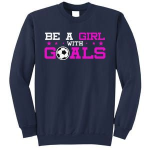 Girl With Goals Soccer  Soccer Funny Sweatshirt