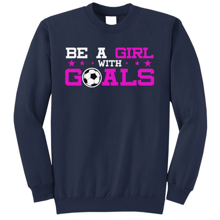 Girl With Goals Soccer  Soccer Funny Sweatshirt