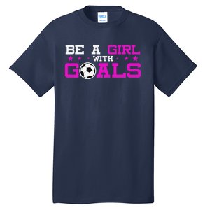 Girl With Goals Soccer  Soccer Funny Tall T-Shirt