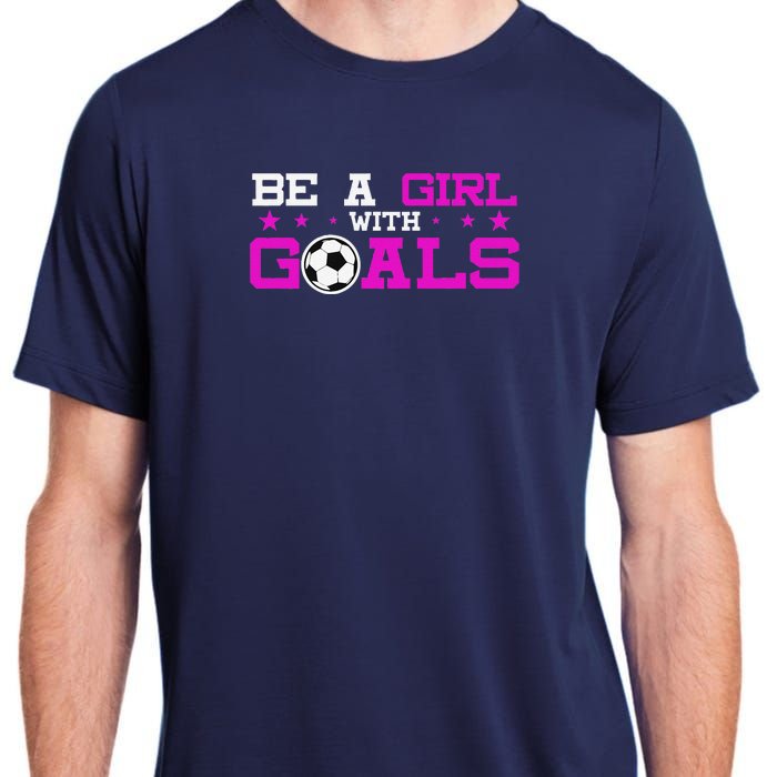 Girl With Goals Soccer  Soccer Funny Adult ChromaSoft Performance T-Shirt