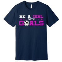 Girl With Goals Soccer  Soccer Funny Premium T-Shirt