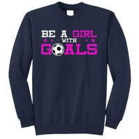 Girl With Goals Soccer  Soccer Funny Tall Sweatshirt