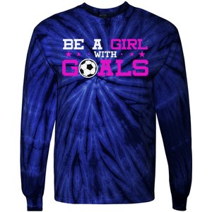 Girl With Goals Soccer  Soccer Funny Tie-Dye Long Sleeve Shirt