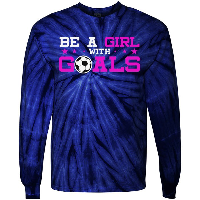 Girl With Goals Soccer  Soccer Funny Tie-Dye Long Sleeve Shirt