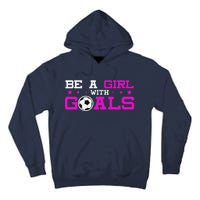 Girl With Goals Soccer  Soccer Funny Tall Hoodie