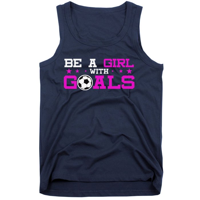 Girl With Goals Soccer  Soccer Funny Tank Top