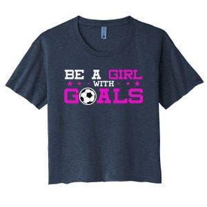 Girl With Goals Soccer  Soccer Funny Women's Crop Top Tee