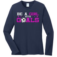 Girl With Goals Soccer  Soccer Funny Ladies Long Sleeve Shirt