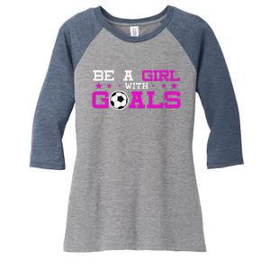 Girl With Goals Soccer  Soccer Funny Women's Tri-Blend 3/4-Sleeve Raglan Shirt