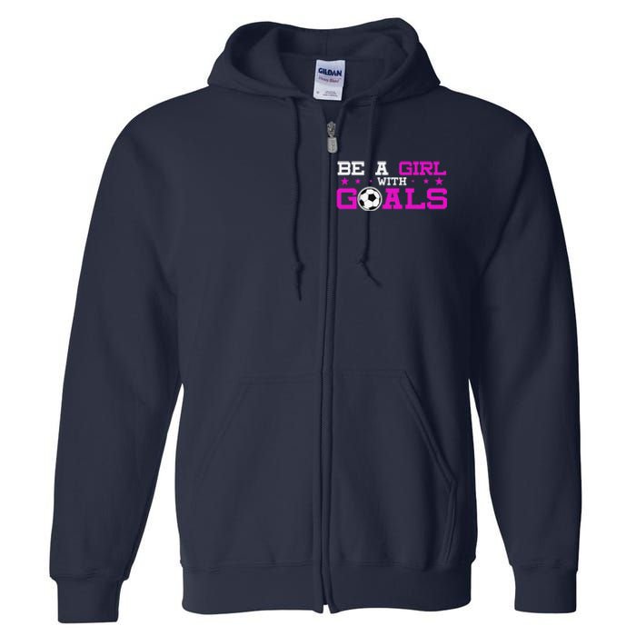 Girl With Goals Soccer  Soccer Funny Full Zip Hoodie