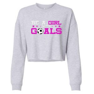 Girl With Goals Soccer  Soccer Funny Cropped Pullover Crew