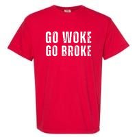 Go Woke Go Broke Garment-Dyed Heavyweight T-Shirt