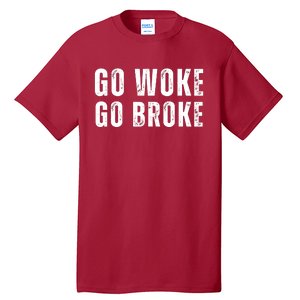 Go Woke Go Broke Tall T-Shirt