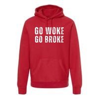 Go Woke Go Broke Premium Hoodie