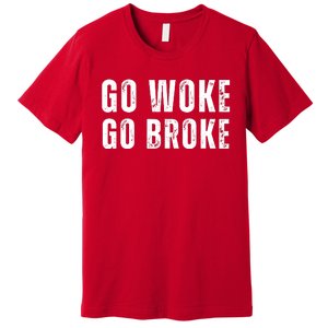 Go Woke Go Broke Premium T-Shirt