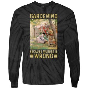 Gardener Women Gardening Because Murder Is Wrong Tie-Dye Long Sleeve Shirt