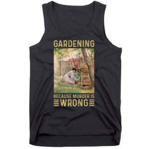 Gardener Women Gardening Because Murder Is Wrong Tank Top