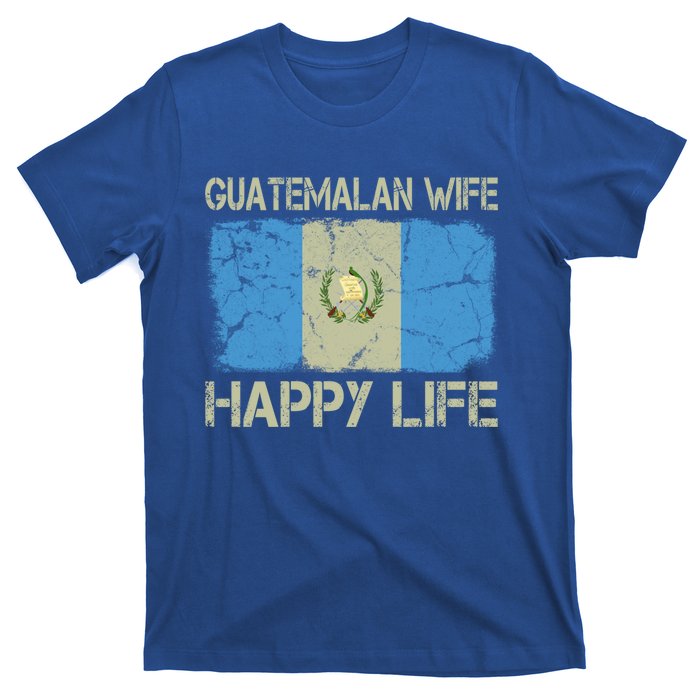 Guatemalan Wife Happy Life Guatemala Flag Funny Husband Gift T-Shirt