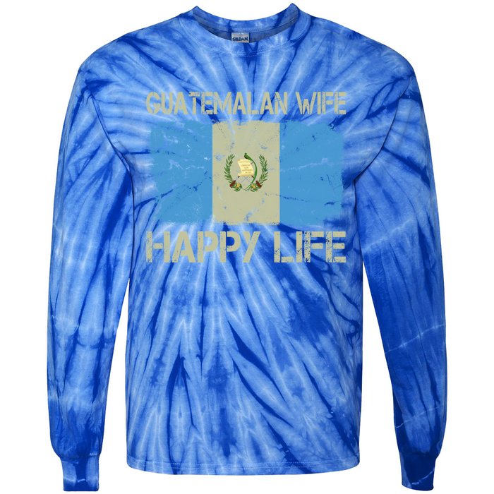 Guatemalan Wife Happy Life Guatemala Flag Funny Husband Gift Tie-Dye Long Sleeve Shirt