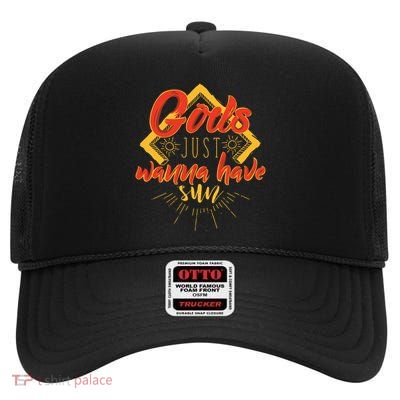 Gods Wanna Have Sun High Crown Mesh Back Trucker Hat