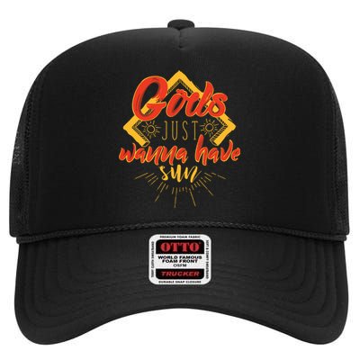 Gods Wanna Have Sun High Crown Mesh Back Trucker Hat