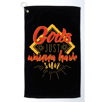 Gods Wanna Have Sun Golf Towel