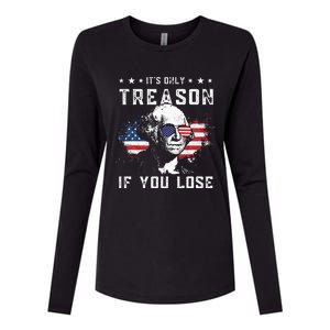 George Washington Its Only Treason If You Lose 4th Of July Womens Cotton Relaxed Long Sleeve T-Shirt