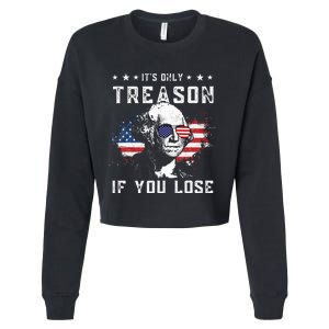 George Washington Its Only Treason If You Lose 4th Of July Cropped Pullover Crew