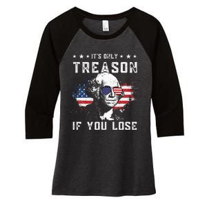 George Washington Its Only Treason If You Lose 4th Of July Women's Tri-Blend 3/4-Sleeve Raglan Shirt