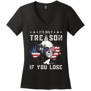 George Washington Its Only Treason If You Lose 4th Of July Women's V-Neck T-Shirt