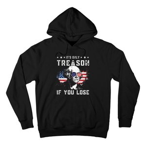 George Washington Its Only Treason If You Lose 4th Of July Hoodie