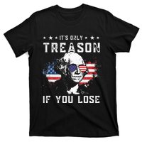 George Washington Its Only Treason If You Lose 4th Of July T-Shirt