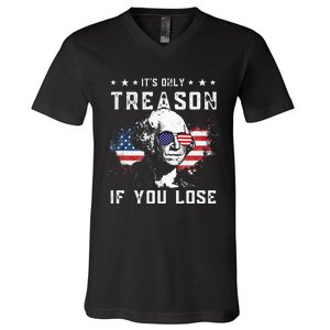 George Washington Its Only Treason If You Lose 4th Of July V-Neck T-Shirt