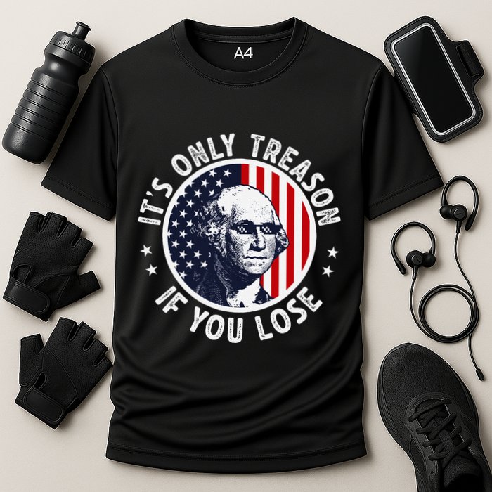 George Washington ItS Only Treason If You Lose Cooling Performance Crew T-Shirt