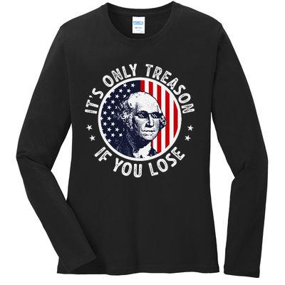 George Washington ItS Only Treason If You Lose Ladies Long Sleeve Shirt