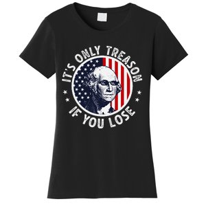 George Washington ItS Only Treason If You Lose Women's T-Shirt