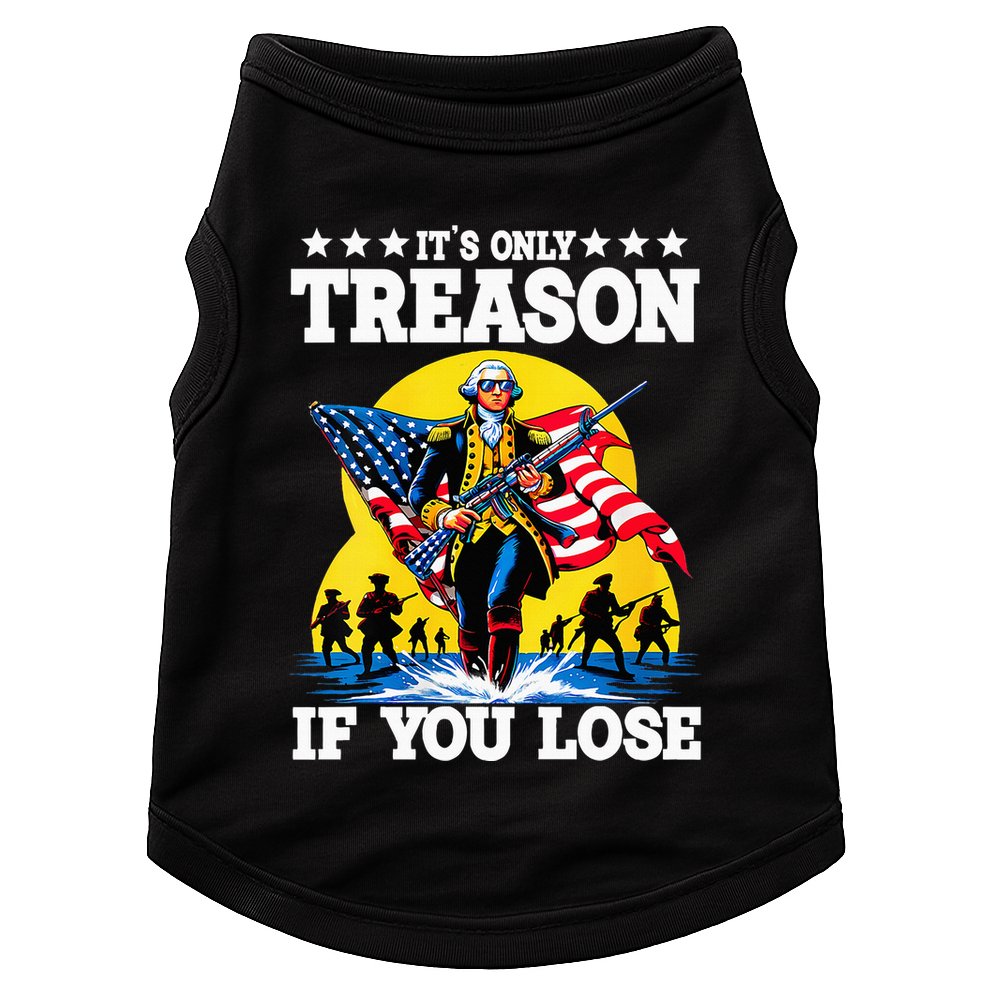 George Washington ItS Only Treason If You Lose Doggie Tank