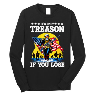 George Washington ItS Only Treason If You Lose Long Sleeve Shirt