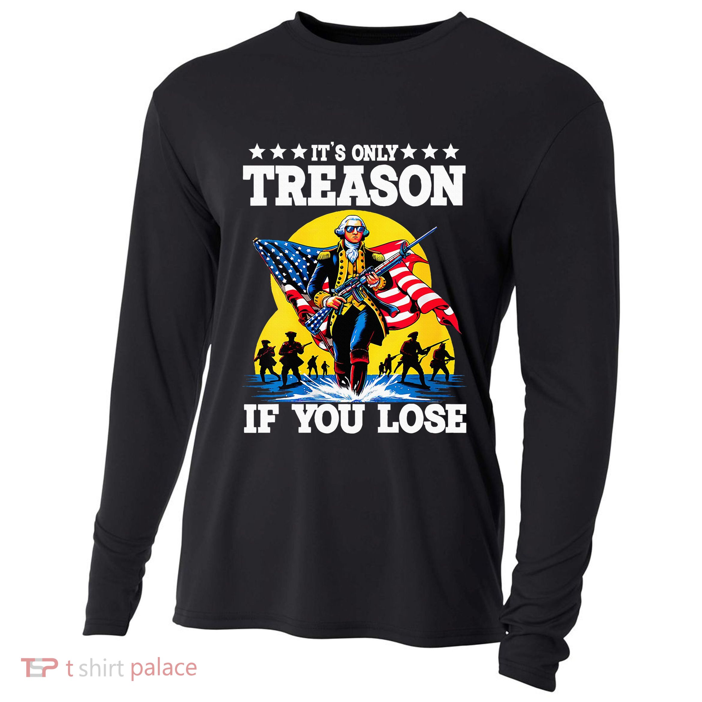 George Washington ItS Only Treason If You Lose Cooling Performance Long Sleeve Crew