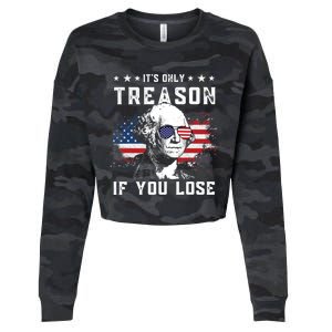 George Washington Its Only Treason If You Lose 4th Of July Gift Cropped Pullover Crew