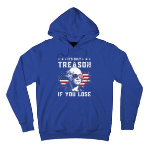 George Washington Its Only Treason If You Lose 4th Of July Gift Hoodie