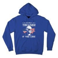 George Washington Its Only Treason If You Lose 4th Of July Gift Tall Hoodie