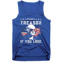 George Washington Its Only Treason If You Lose 4th Of July Gift Tank Top