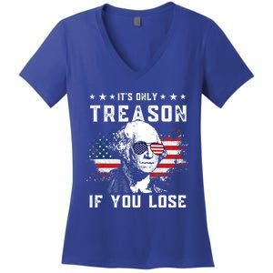 George Washington Its Only Treason If You Lose 4th Of July Gift Women's V-Neck T-Shirt