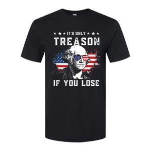 George Washington Its Only Treason If You Lose 4th Of July Gift Softstyle CVC T-Shirt