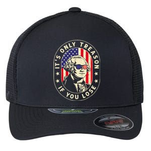 George Washington It's Only Treason If You Lose 4th Of July Flexfit Unipanel Trucker Cap